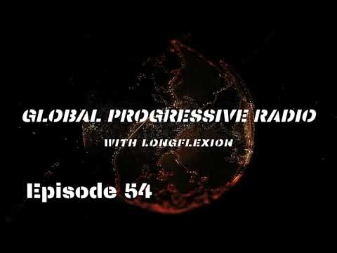 Global Progressive Radio Episode 54 With Longflexion