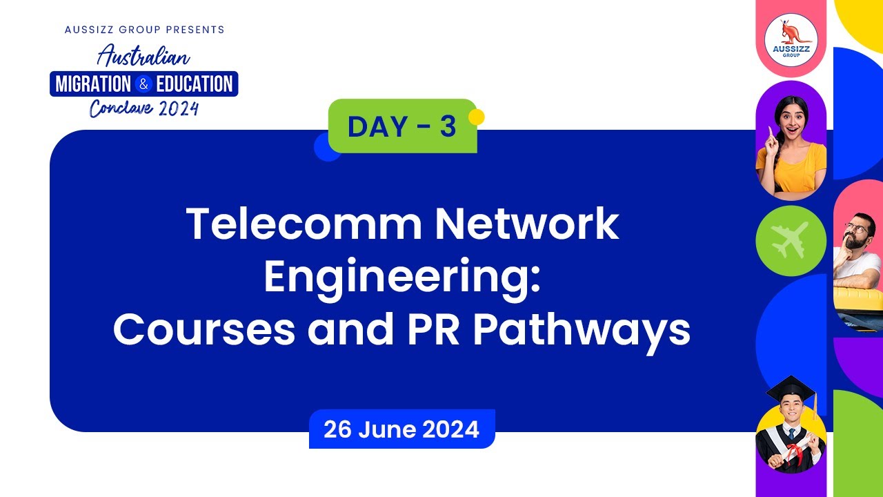 Telecomm network engineering: Courses and PR pathways | Aussizz Conclave 4.0