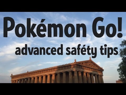 Pokemon Go — Advanced Saféty Tips