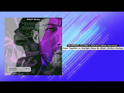 SICK INDIVIDUALS x Martin Garrix, DubVision - Closer Together x Starlight (AirKutz Mashup)