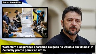 “Garantam a segurança e faremos eleições na Ucrânia em 60 dias” Zelensky pronto para ir às urnas