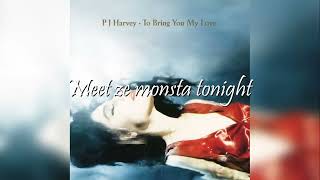 PJ Harvey - Meet Ze Monsta (lyrics)