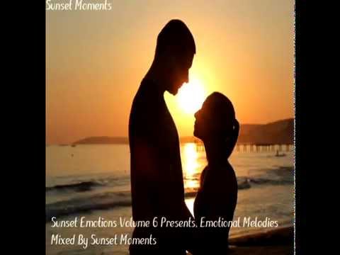 Sunset Emotions Volume 6 Presents, Emotional Melodies Mixed By Sunset Moments