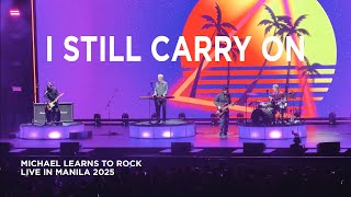 I STILL CARRY ON | Michael Learns To Rock Live in Manila 2025