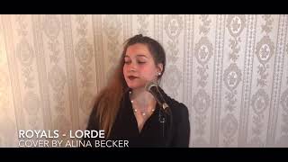 Royals - Lorde (Cover by Alina Becker)