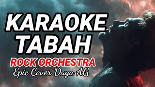 Download lagu KARAOKE TABAH – DAYU AG | Versi ROCK ORCHESTRA | Tanpa Vokal & Jernih mp3