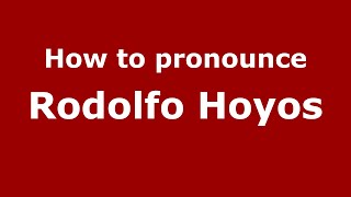 How to pronounce Rodolfo Hoyos