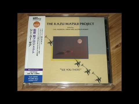 The Kazu Matsui Project  - See you there (full album)