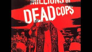 Millions Of Dead Cops - I Do Not Wish