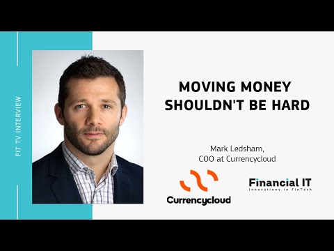 Financial IT Interviews Mark Ledsham - COO at Currencycloud