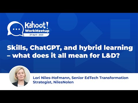 Skills, ChatGPT, and hybrid learning – what does it all mean for L&D?