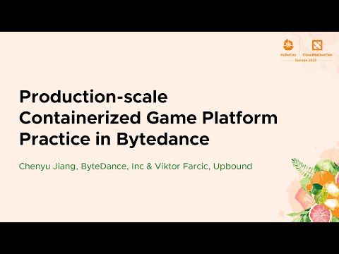 Production-scale Containerized Game Platform Practice in Bytedance - Chenyu Jiang & Viktor Farcic