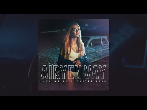 Airyen Vay - Love Me Like You`re High (Official Music Video 2021)