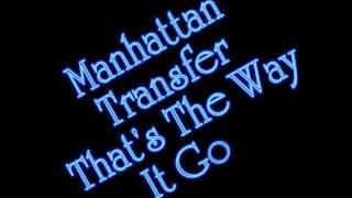Manhattan Transfer - That's The Way It Goes