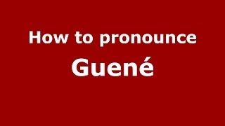 How to pronounce Guené