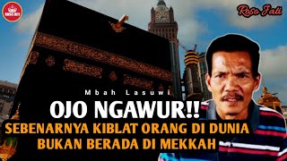 Download lagu SEBENARNYA KIBLAT ORANG DI DUNIA BUKAN ADA DI MEKKAH - MBAH LASUWI mp3