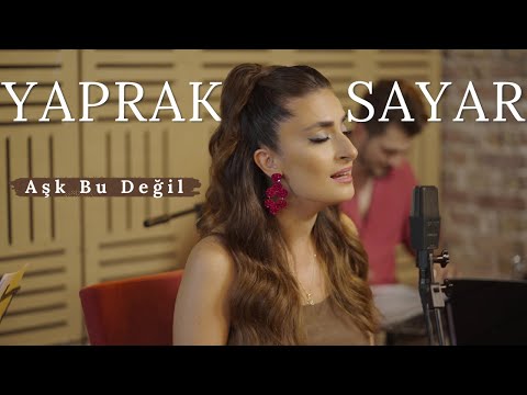 Yaprak Sayar - Aşk Bu Değil Yapma Güzel