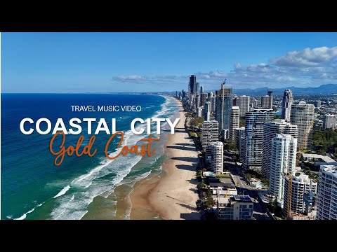 Coastal City | Official Travel Music Video |  GOLD COAST, Australia - 4K Aerial Drone Footage