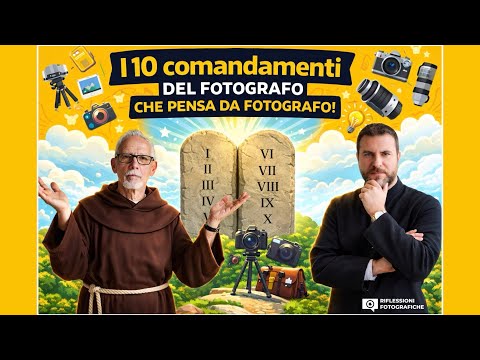 I 10 COMANDAMENTI DEL FOTOGRAFO che pensa da FOTOGRAFO