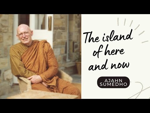 Ajahn Sumedho / 108 Talks / 100/108 - The island of here and now