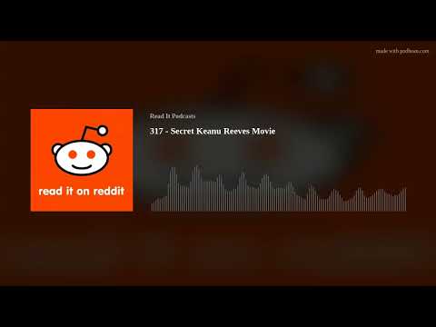 317 - Secret Keanu Reeves Movie