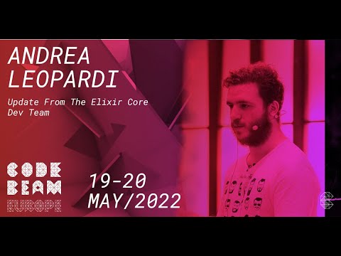 Update from the Elixir Core Dev Team | Andrea Leopardi | Code BEAM Europe 2022