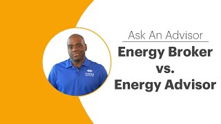 Energy Broker vs. Energy Advisor