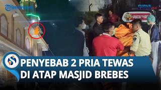 TERNYATA INI PENYEBAB 2 Pria Ditemukan Tewas dan Membusuk di Atap Masjid Brebes