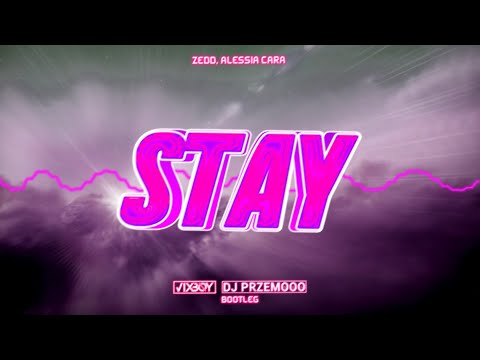 Zedd, Alessia Cara - Stay (VIXBOY & Dj Przemooo Bootleg)