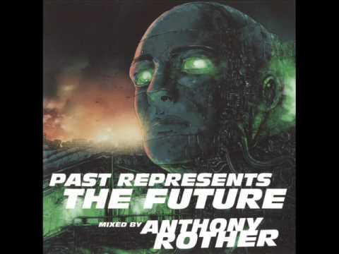 Anthony Rother | Past Represents The Future