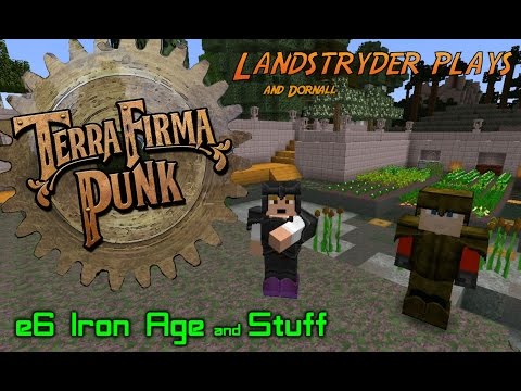 TerraFirma Punk 2.0  -e6-  Iron Age and Stuff