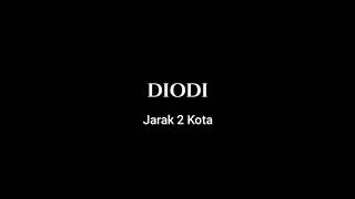 LIRIK LAGU DIODI - JARAK 2 KOTA