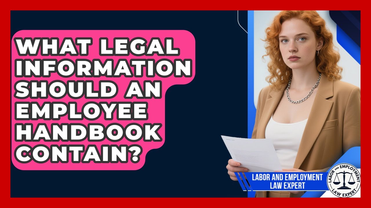 What Legal Information Should An Employee Handbook Contain? - Labor and Employment Law Expert