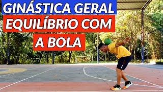 EDUCAÇÃO FÍSICA - GINÁSTICA GERAL - EQUILÍBRIO COM BOLA