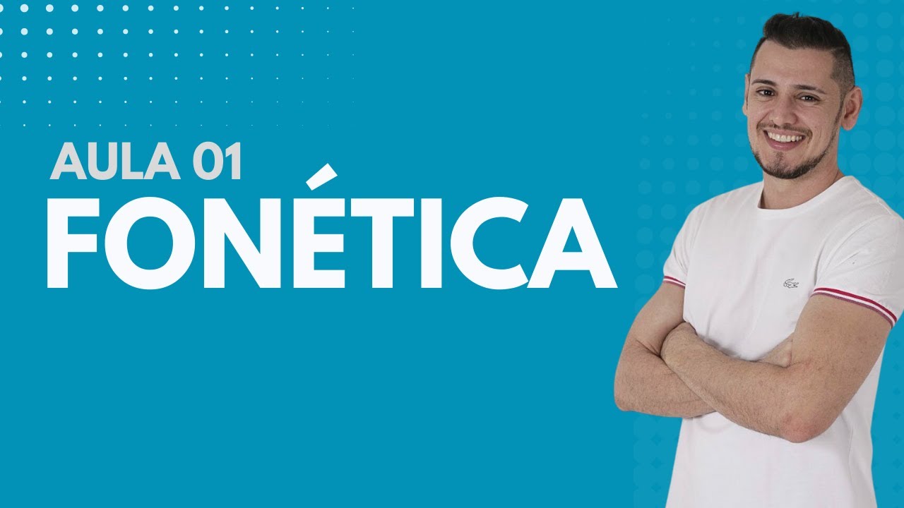 Aula 01 -  Fonética