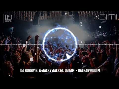 Balkan Riddim - Dj Bobby B  & Jacky Jack ft  Dj Gimi