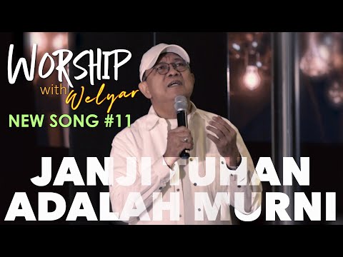 NEW SONG #11 JANJI TUHAN ADALAH MURNI || WORSHIP WITH WELYAR - 20 JULI 2024
