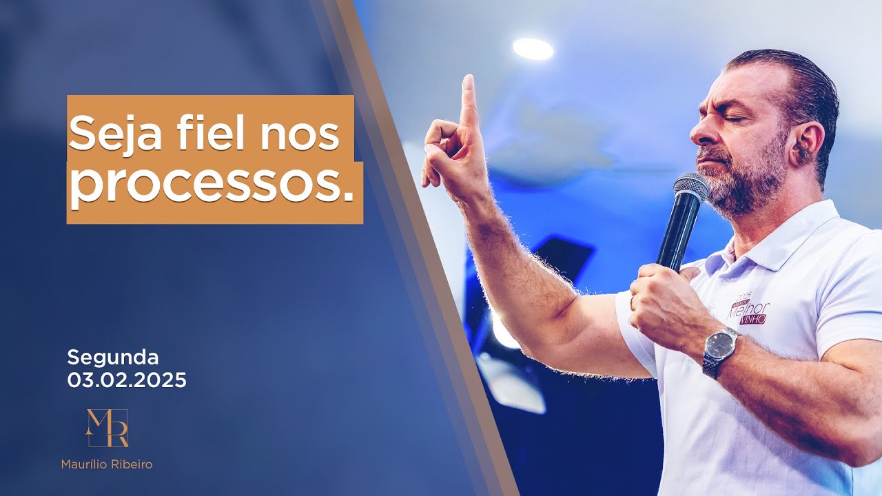 Seja fiel nos processos. - 03.02.2025