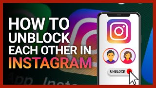 [2023👍] How To Unblock Each Other In Instagram In Two Ways