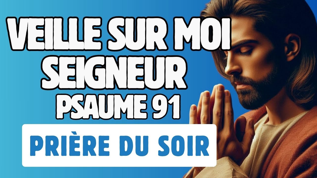 🙏 VEILLE SUR MOI SEIGNEUR 🙏 PRIÈRE DE PROTECTION DU SOIR POUR UNE NUIT PAISIBLE 🙏 #bible #jesus