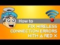 How to: fix wireless connection errors with a red X ...