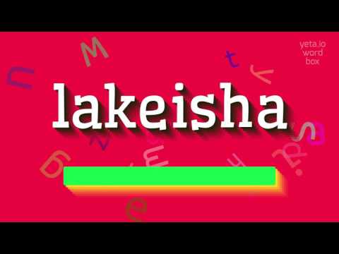 LAKEISHA - HOW TO PRONOUNCE LAKEISHA? #lakeisha