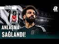 SICAK GELİŞME Beşiktaş Mohamed Salah İle Mali Konularda Anlaşma Sağladı