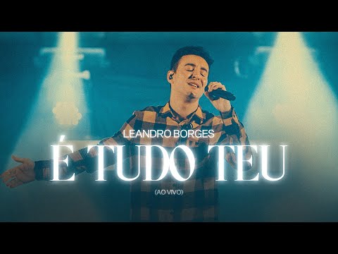 É Tudo Teu - Leandro Borges