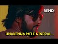 Unakenna Mele Nindrai Remix