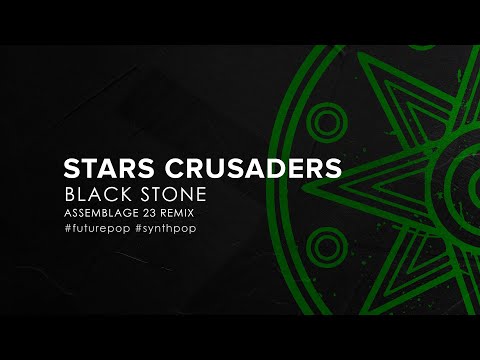 Stars Crusaders - Black Stone (Assemblage 23 Remix) (2022)