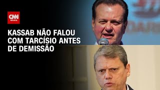 Vídeo: Kassab e Tarcísio não se falaram antes de demissão, relatam aliados | HORA H