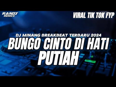 DJ MINANG BUNGO CINTO DI HATI PUTIAH Kumbang Babega indaknyo hinggok BREAKBEAT TERBARU 2024