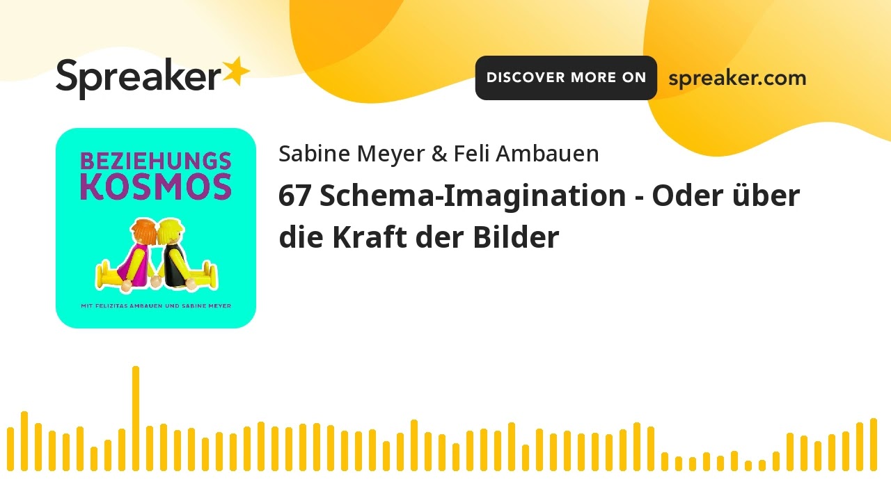 67 Schema-Imagination - Oder über die Kraft der Bilder