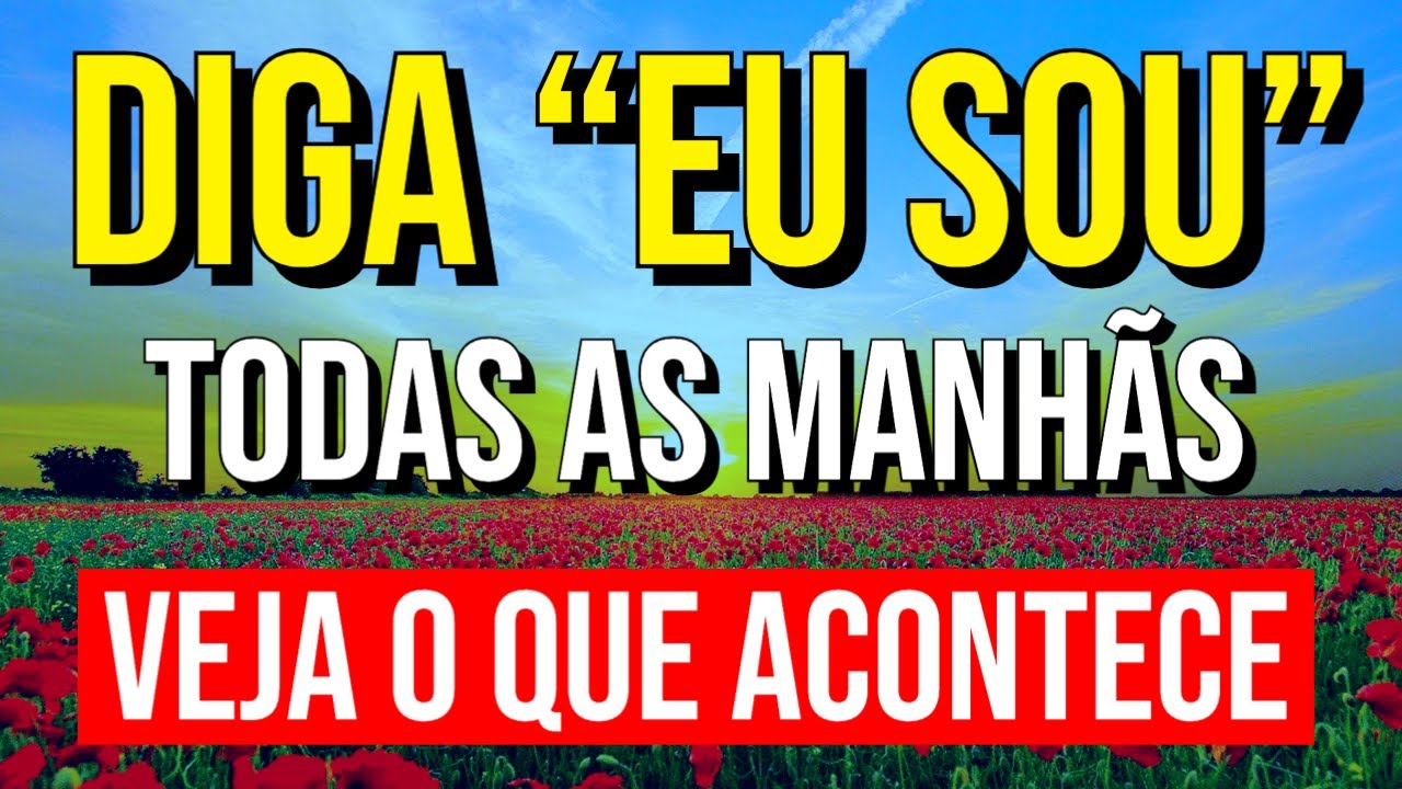DIGA “EU SOU” TODAS AS MANHÃS E VEJA O QUE ACONTECE | Desafio da Reprogramação Mental dos 21 Dias